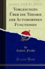 Image for Vorlesungen Uber Die Theorie Der Automorphen Functionen