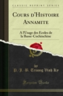 Image for Cours D&#39;histoire Annamite: A L&#39;usage Des Ecoles De La Basse-cochinchine