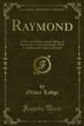 Image for Raymond: A New and Abbreviated; Edition of Raymond, Or Life and Death, With an Additional Chapter; Revised