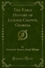 Image for Early History of Jackson County, Georgia