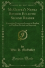 Image for McGuffey&#39;s Newly Revised Eclectic Second Reader: Containing Progressive Lessons in Reading and Spelling; Revised and Improved