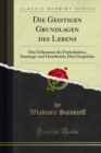 Image for Die Geistigen Grundlagen des Lebens: Das Geheimnis des Fortschrittes; Sonntags-und Osterbriefe; Drei Gesprache