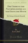 Image for Der Ursprung Der Naturphilosophie Aus Dem Geiste Der Mystik: Mit Anhang Archaische Romantik