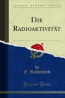 Image for Die Radioaktivitat