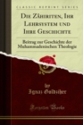 Image for Die Zahiriten, Ihr Lehrsystem Und Ihre Geschichte: Beitrag Zur Geschichte Der Muhammadenischen Theologie