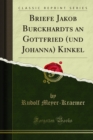 Image for Briefe Jakob Burckhardts an Gottfried (Und Johanna) Kinkel