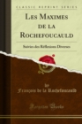 Image for Les Maximes De La Rochefoucauld: Suivies Des Reflexions Diverses