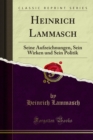 Image for Heinrich Lammasch: Seine Aufzeichnungen, Sein Wirken Und Sein Politik