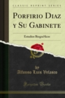 Image for Porfirio Diaz Y Su Gabinete: Estudios Biograficos
