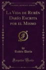 Image for La Vida de Ruben Dario Escrita por el Mismo