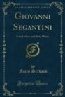 Image for Giovanni Segantini: Sein Leben Und Sein Werk