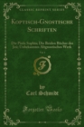 Image for Koptisch-gnostische Schriften: Die Pistis Sophia; Die Beiden Bucher Des Jeu; Unbekanntes Altgnostisches Werk