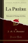 Image for La Priere: Philosophie Et Theologie De La Priere