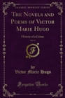 Image for Novels and Poems of Victor Marie Hugo: History of a Crime