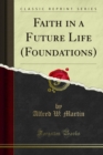 Image for Faith in a Future Life (Foundations)