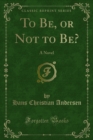 Image for To Be, Or Not to Be?: A Novel
