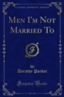 Image for Men I&#39;m Not Married to