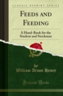 Image for Feeds and Feeding: A Hand-Book for the Student and Stockman