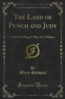 Image for Land of Punch and Judy: A Book of Puppet Plays for Children