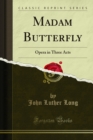 Image for Madam Butterfly: Opera in Three Acts