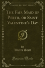 Image for Fair Maid of Perth, Or Saint Valentine&#39;s Day