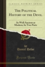 Image for Political History of the Devil: As Well Ancient As Modern; in Two Parts