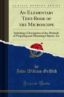 Image for Elementary Text-book of the Microscope: Including a Description of the Methods of Preparing and Mounting Objects, Etc