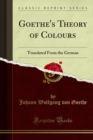 Image for Goethe&#39;s Theory of Colours: Translated From the German
