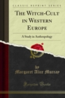 Image for Witch-cult in Western Europe: A Study in Anthropology