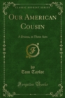 Image for Our American Cousin: A Drama, in Three Acts