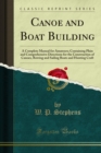 Image for Canoe and Boat Building: A Complete Manual for Amateurs; Containing Plain and Comprehensive Directions for the Construction of Canoes, Rowing and Sailing Boats and Hunting Craft