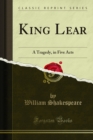 Image for King Lear: A Tragedy, in Five Acts