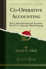 Image for Co-operative Accounting: Part I. Store Records and Accounts; Part Ii. Co-operative Book Keeping