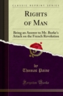 Image for Rights of Man: Being an Answer to Mr. Burke&#39;s Attack On the French Revolution