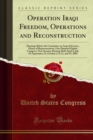 Image for Operation Iraqi Freedom, Operations and Reconstruction: Hearings Before the Committee On Armed Services, House of Representatives, One Hundred Eighth Congress, First Session; Hearing Held April 4, July 10, September 25, October 2, 8, 21, and 29, 2003
