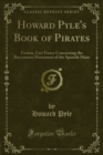 Image for Howard Pyle&#39;s Book of Pirates: Fiction, Fact Fancy Concerning the Buccaneers Marooners of the Spanish Main