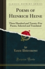 Image for Poems of Heinrich Heine: Three Hundred and Twenty-five Poems, Selected and Translated