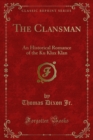 Image for Clansman: An Historical Romance of the Ku Klux Klan