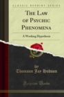 Image for Law of Psychic Phenomena: A Working Hypothesis
