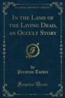 Image for In the Land of the Living Dead, an Occult Story