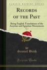 Image for Records of the Past: Being English Translations of the Assyrian and Egyptian Monuments