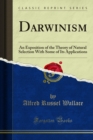 Image for Darwinism: An Exposition of the Theory of Natural Selection With Some of Its Applications