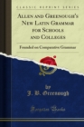 Image for Allen and Greenough&#39;s New Latin Grammar for Schools and Colleges: Founded On Comparative Grammar