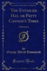 Image for Entailed Hat, Or Patty Cannon&#39;s Times: A Romance