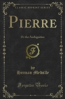 Image for Pierre: Or the Ambiguities
