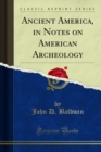 Image for Ancient America, in Notes On American Archeology