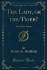 Image for Lady, Or the Tiger?: And Other Stories