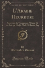 Image for L&#39;Arabie Heureuse, Vol. 1: Souvenirs de Voyages en Afrique Et en Asie par Hadji-Abd-El-Hamid Bey (Classic Reprint)