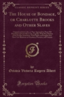 Image for The House of Bondage, or Charlotte Brooks and Other Slaves