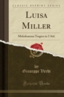 Image for Luisa Miller: Melodramma Tragico in 3 Atti (Classic Reprint)